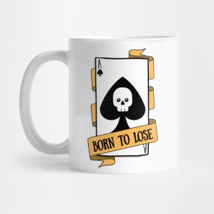 Born to Lose Mug